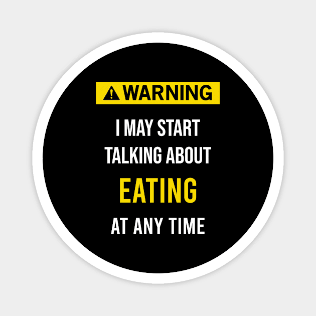 Warning Eating Eat Magnet by flaskoverhand